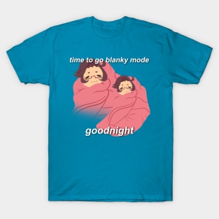 Time to go blanky mode T-Shirt